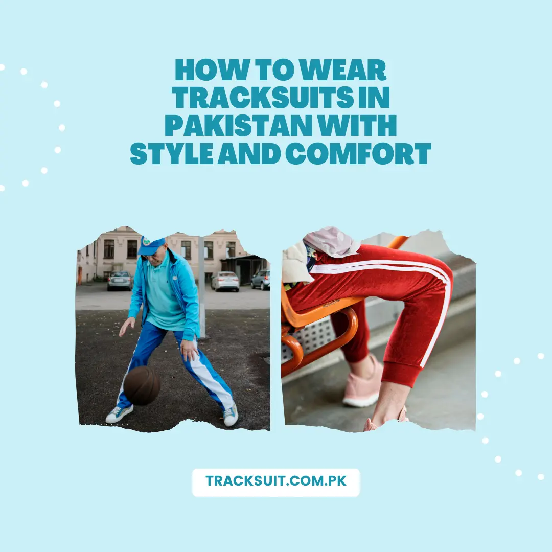how to wear tracksuits in Pakistan
